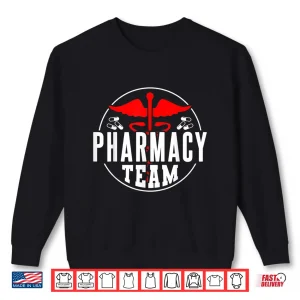 Sweatshirt Pharmacy Team Apothecary Pharmacist Job Sayings Shirt