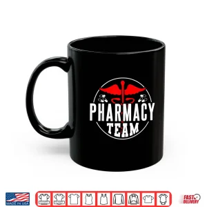 Mug Pharmacy Team Apothecary Pharmacist Job Sayings Shirt