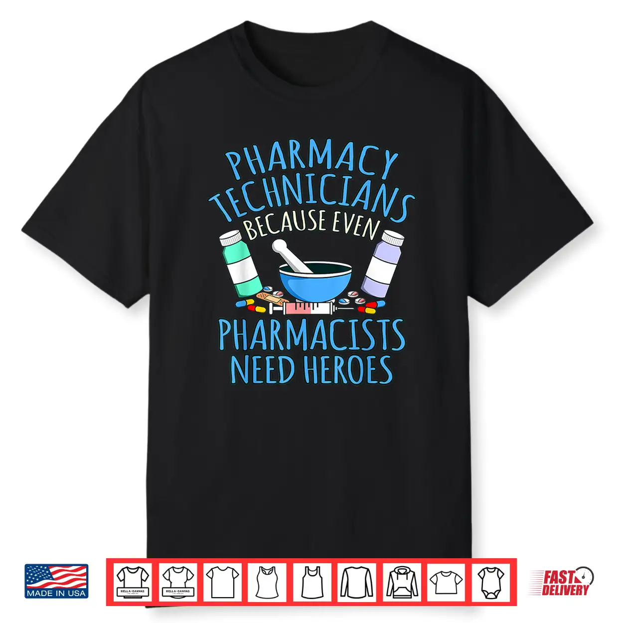 Pharmacy Technicians Because Pharmacists Need Heroes Graphic Shirt Pharmacy Technicians Because Pharmacists Need Heroes Graphic Shirt