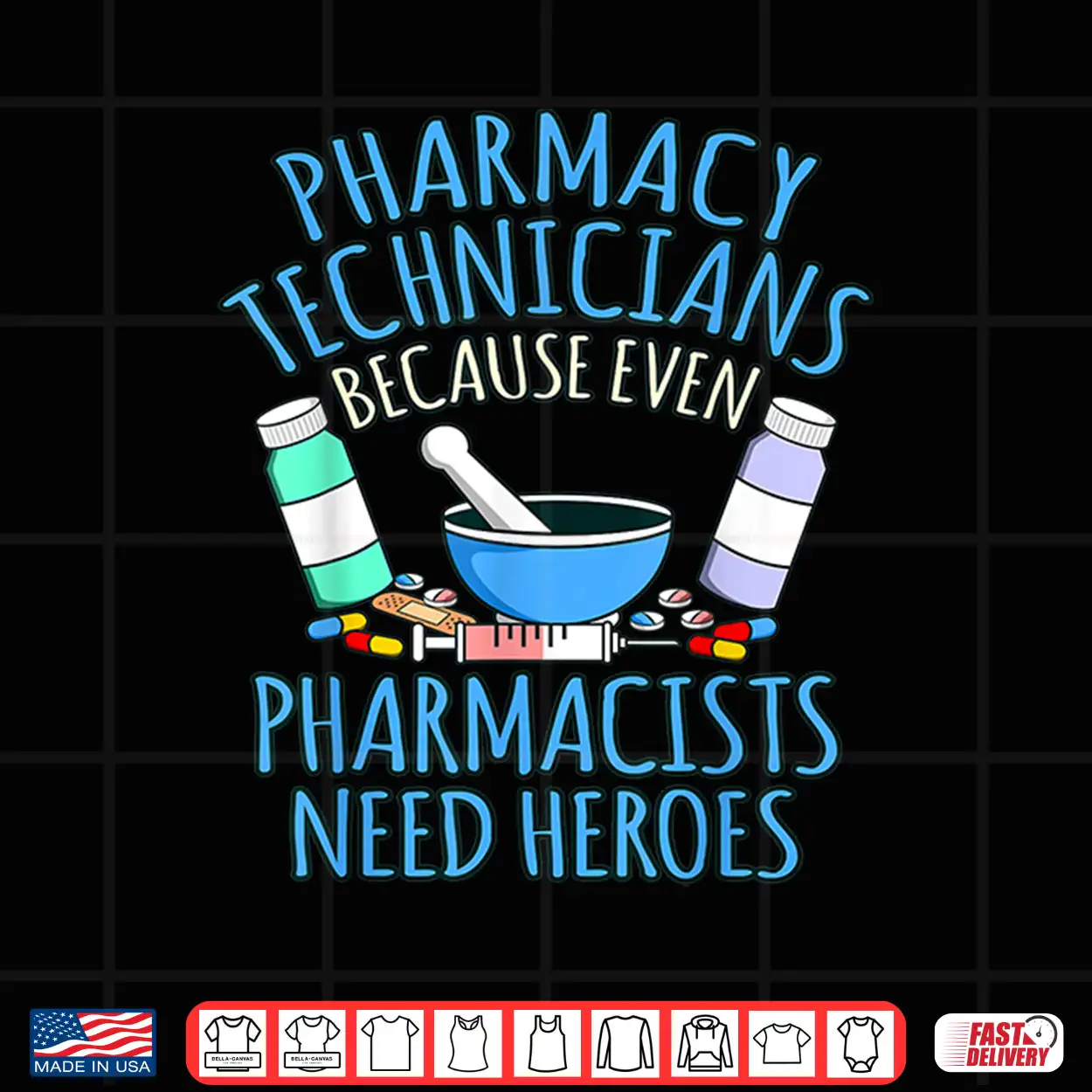 Pharmacy Technicians Because Pharmacists Need Heroes Graphic Shirt Pharmacy Technicians Because Pharmacists Need Heroes Graphic Shirt