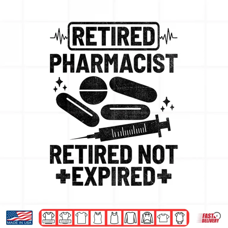 Design Retired Pharmacist Retired Not Expired Pharmacy Pharmacists Shirt