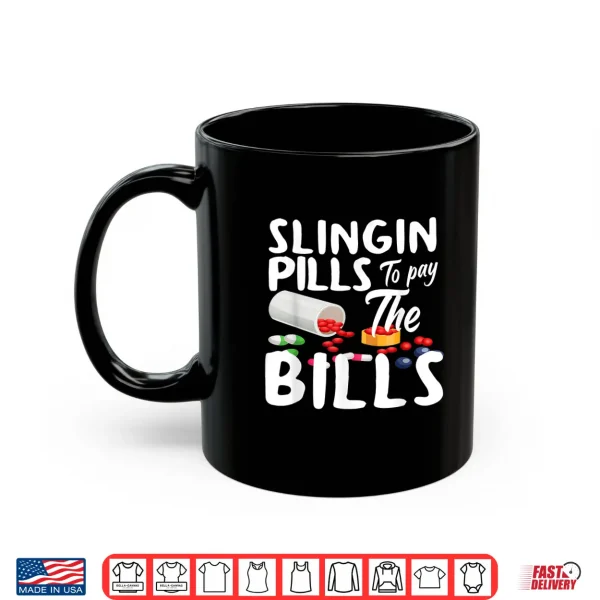 Mug Slinging Pills To Pay The Bills Funny Pharmacist Pharmacy Shirt