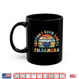 Mug Support Your Local Pharmers Pharmacist Pharmacy Technician Shirt
