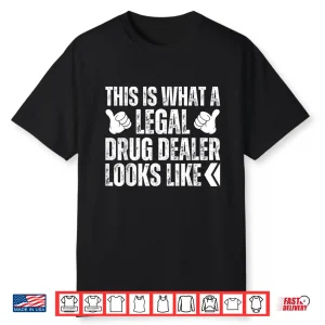 This Is What A Legal Drug Dealer Looks Like Funny Pharmacist Shirt