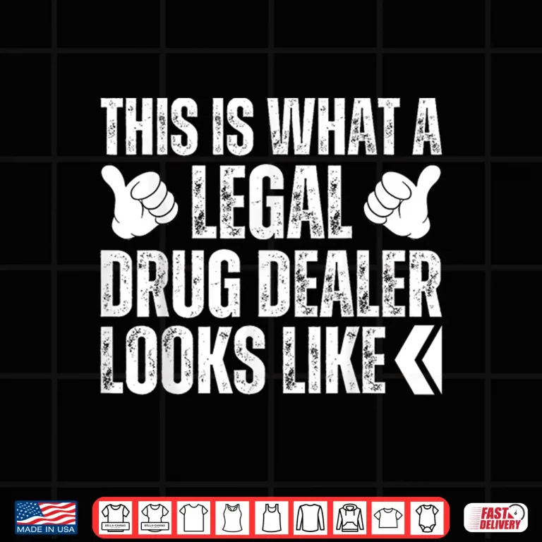 Design This Is What A Legal Drug Dealer Looks Like Funny Pharmacist Shirt