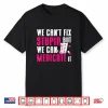 We Can’T Fix Stupid But We Can Medicate It Pharmacist Job Shirt