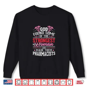 Womens Medical Pharmacy Tech Strongest Woman Made Them Pharmacists Shirt 2 Sweatshirt Womens Medical Pharmacy Tech Strongest Woman Made Them Pharmacists Shirt