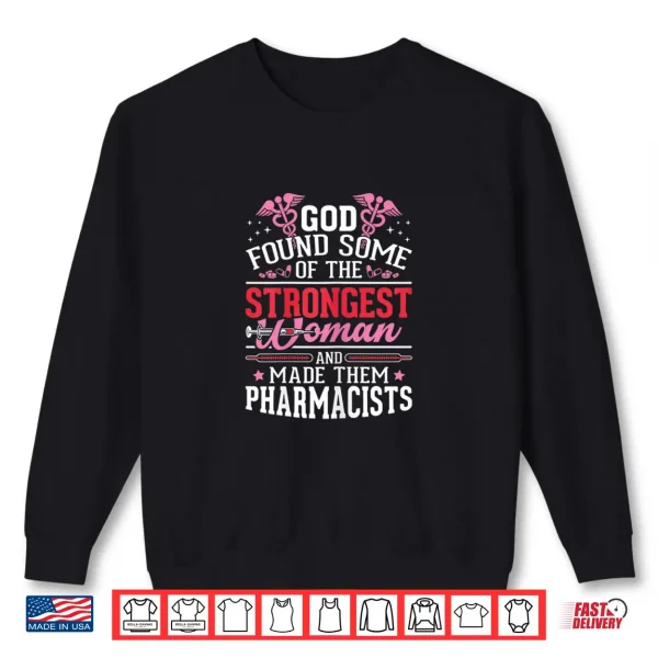 Sweatshirt Womens Medical Pharmacy Tech Strongest Woman Made Them Pharmacists Shirt