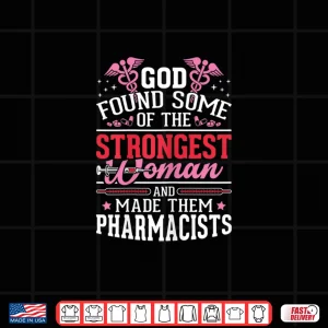 Womens Medical Pharmacy Tech Strongest Woman Made Them Pharmacists Shirt 4 Design Womens Medical Pharmacy Tech Strongest Woman Made Them Pharmacists Shirt