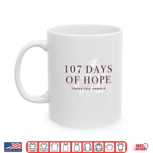 Mug 107 Days Kamala Harris Shirt