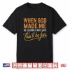 When God Made Me He Said This’Ll Be Fun Christian Funny Shirt