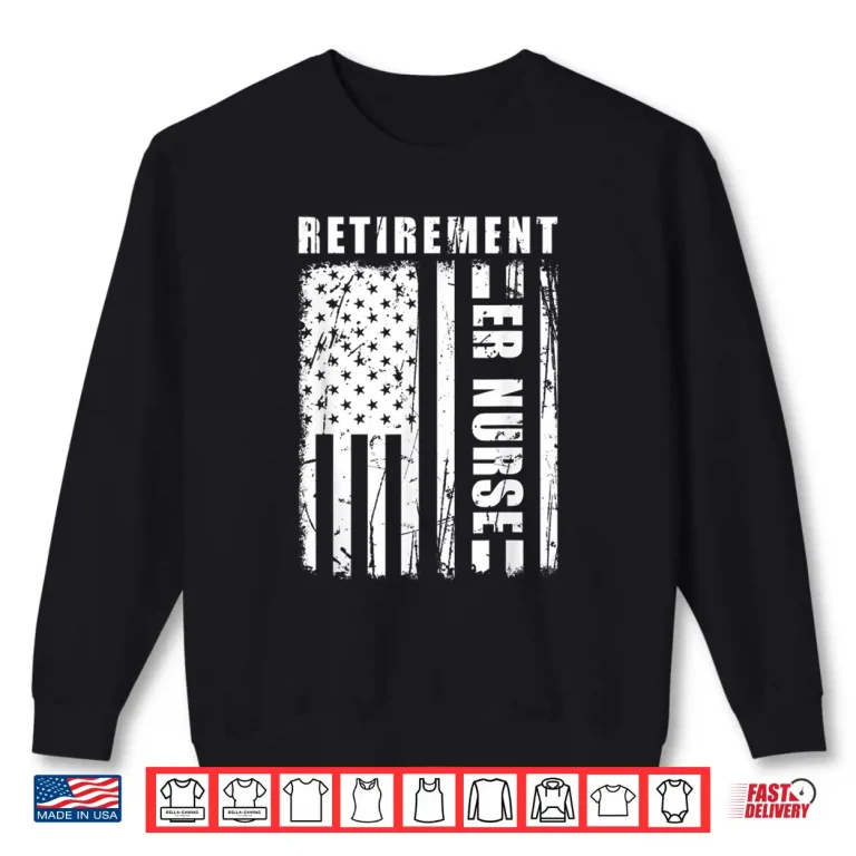 Sweatshirt Classic American Flag Retirement Er Nurse Retired Emergency Shirt 1