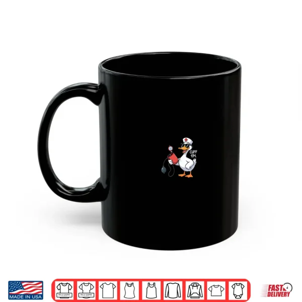 Cuff 'Em Goose Nurse Funny Silly Goose Meme Er Nurses Day Shirt 3 Mug Cuff Em Goose Nurse Funny Silly Goose Meme Er Nurses Day Shirt