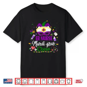 Er Mardi Gras Nurse Crew Mardi Gras Party Emergency Nurses Shirt