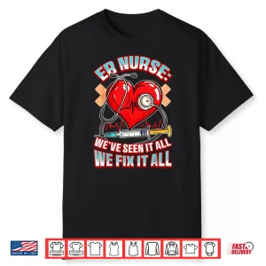 Er Nurse Cool Funny Nursing We Fix It All Quote Nurses Shirt