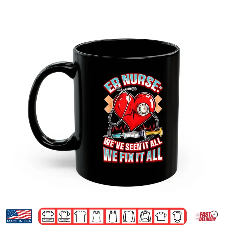 Mug Er Nurse Cool Funny Nursing We Fix It All Quote Nurses Shirt