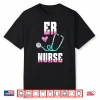 Er Nurse Ed Nursing Nurses Emergency Room Shirt