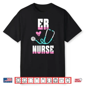 Er Nurse Ed Nursing Nurses Emergency Room Shirt