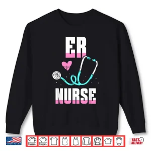 Sweatshirt Er Nurse Ed Nursing Nurses Emergency Room Shirt