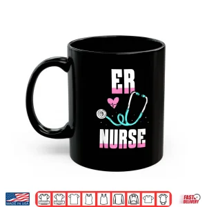 Mug Er Nurse Ed Nursing Nurses Emergency Room Shirt
