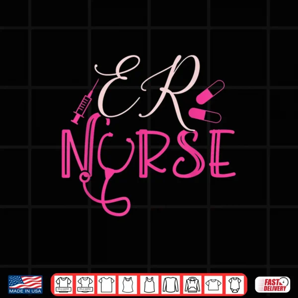 Design Er Nurse Emergency Room Nurse Gift Outfit For Nurses Shirt