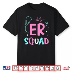 Er Squad Ed Nurses Emergency Room Nursing Er Nurse Shirt