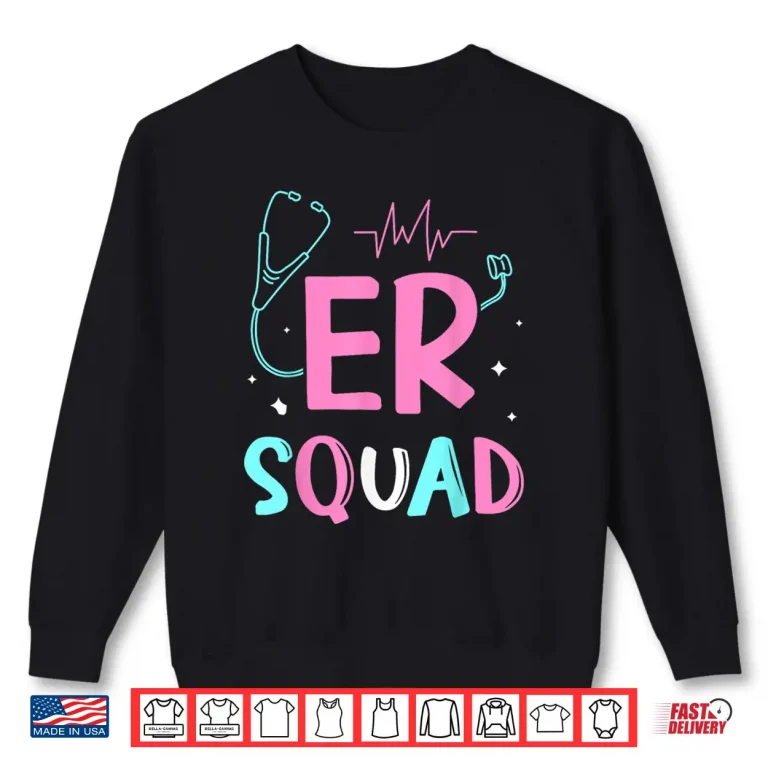 Sweatshirt Er Squad Ed Nurses Emergency Room Nursing Er Nurse Shirt