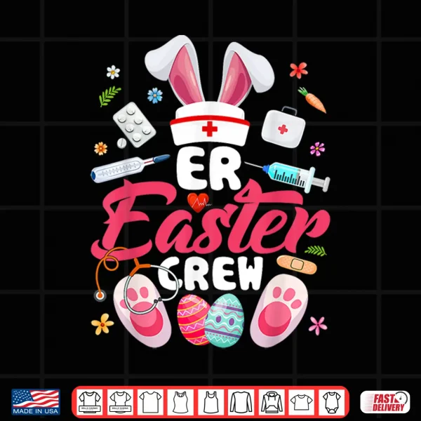 Design Funny Er Easter Crew Bunny Er Nurse Easter Day Girls Women Shirt