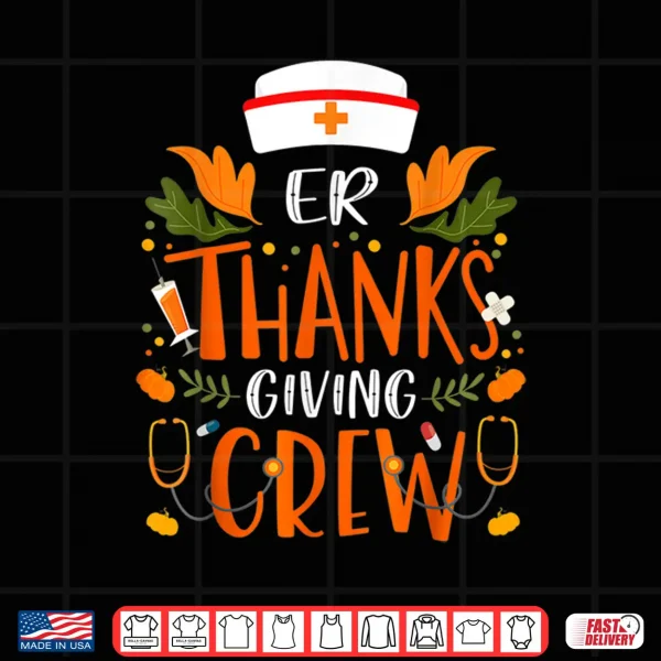 Design Funny Er Thanksgiving Nurse Crew Emergency Nurses Thankful Shirt