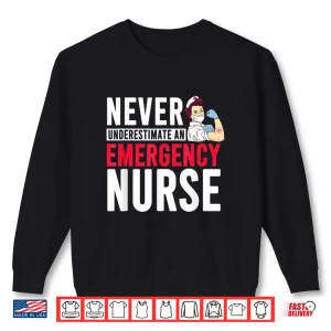 Never Underestimate An Emergency Nurse Er Nurses Shirt 2 Sweatshirt Never Underestimate An Emergency Nurse Er Nurses Shirt
