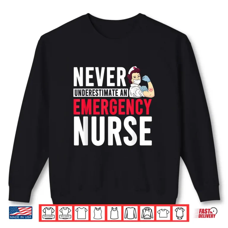 Sweatshirt Never Underestimate An Emergency Nurse Er Nurses Shirt