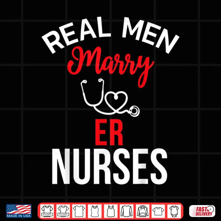 Real Men Marry Er Nurses Husband'S Nurse Gift Shirt 4 Design Real Men Marry Er Nurses HusbandS Nurse Gift Shirt