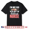 Retired Nurse Retire Nursing Retirement Er Nurses Shirt