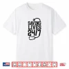 Saving Lives 24 7 Nurses Er Trauma Appreciation Men Women Shirt