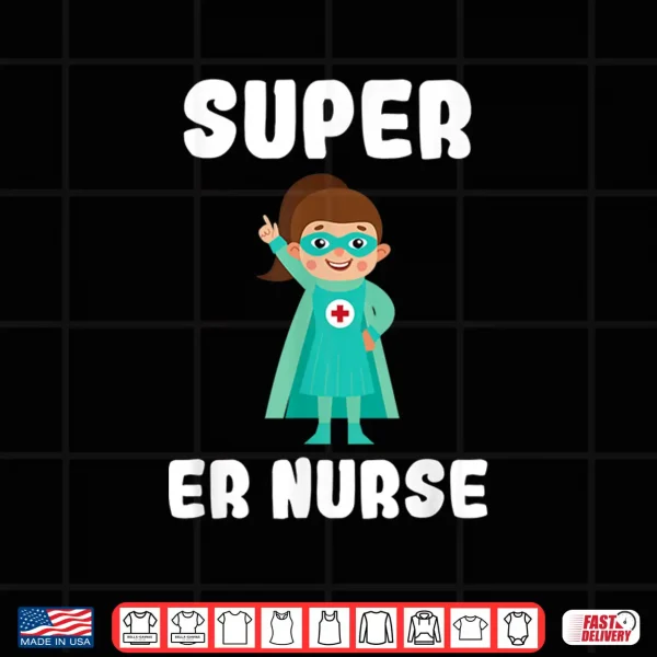 Design Super Er Nurse Funny Cute Women Nurses Gift Shirt