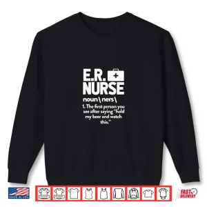Womens Er Nurse Shirt I Funny Nursing Nurses Gift Shirt 2 Sweatshirt Womens Er Nurse Shirt I Funny Nursing Nurses Gift Shirt