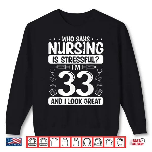 33 Birthday Idea For Nurses 33 Years Old Nurse For Work Shirt 2 Sweatshirt 33 Birthday Idea For Nurses 33 Years Old Nurse For Work Shirt