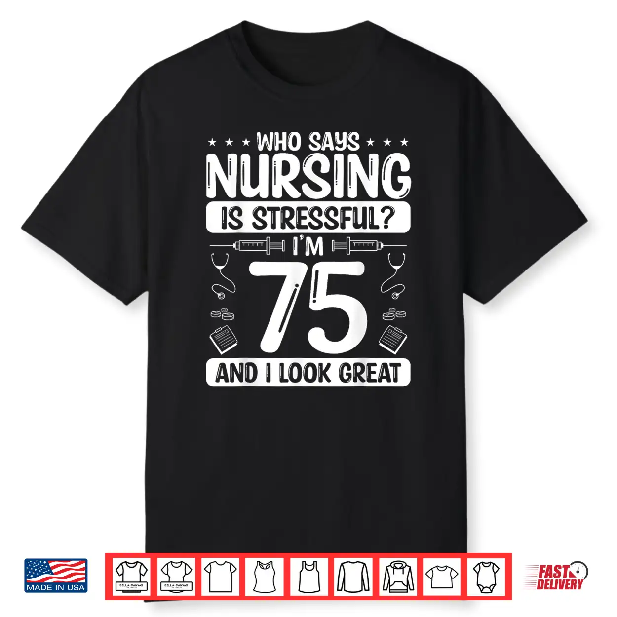 75 Birthday Idea For Nurses 75 Years Old Nurse For Work Shirt 75 Birthday Idea For Nurses 75 Years Old Nurse For Work Shirt