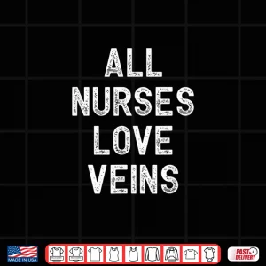Design All Nurses Love Veins Vintage Rn Nurse Shirt