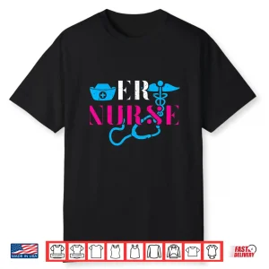 Er Nurse Heart Stethoscope Medical Emergency Room Nurses Shirt