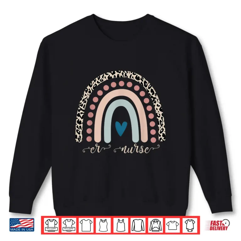 Sweatshirt Er Nurse Leopard Rainbow Appreciation Emergency Room Nurses Shirt