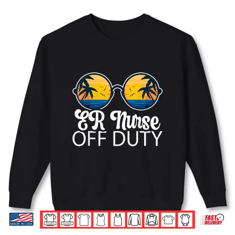 Sweatshirt Er Nurse Off Duty Sunglasses Beach Sunset Summer Nurses Shirt