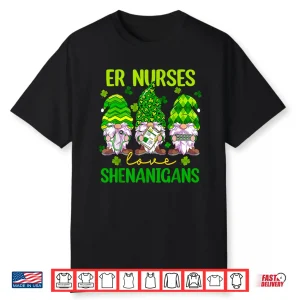 Er Nurses Love Shenanigans Gnomes Nurse St Patricks Day Shirt