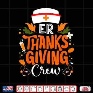 Design Er Thanksgiving Nurse Crew Emergency Room Nurses Thankful Shirt