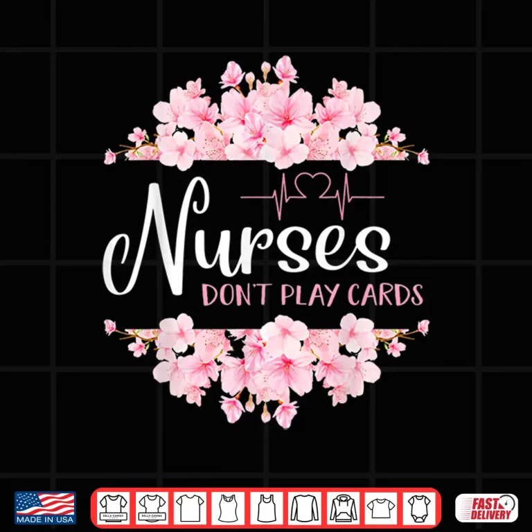 Nurses Dont Play Cards Shirt Funny Nurse Gift Rn Lpn Cna Er Shirt 4 Design Nurses Dont Play Cards Shirt Funny Nurse Gift Rn Lpn Cna Er Shirt