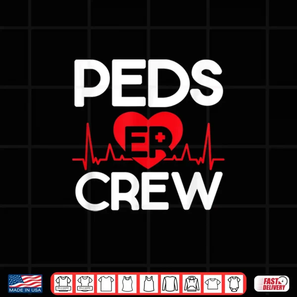Peds Er Crew Pediatric Emergency Room Nursing Nurses Shirt 4 Design Peds Er Crew Pediatric Emergency Room Nursing Nurses Shirt