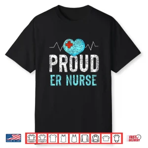 Proud Er Nurse Nursing Emergency Room Nurses Ed Shirt