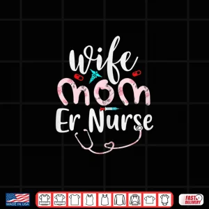 Design Womens Wife Mom Er Nurse Mom Mothers Day Nurses Shirt