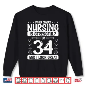 34 Birthday Idea For Nurses 34 Years Old Nurse For Work Shirt 2 Sweatshirt 34 Birthday Idea For Nurses 34 Years Old Nurse For Work Shirt