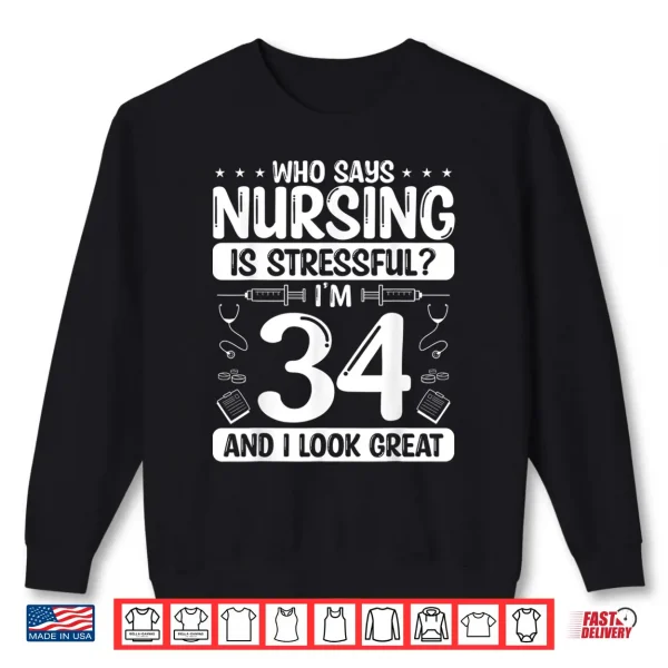 34 Birthday Idea For Nurses 34 Years Old Nurse For Work Shirt 2 Sweatshirt 34 Birthday Idea For Nurses 34 Years Old Nurse For Work Shirt